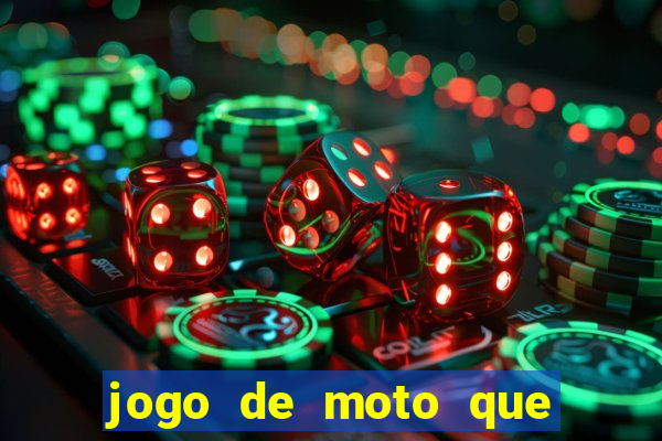 jogo de moto que da grau